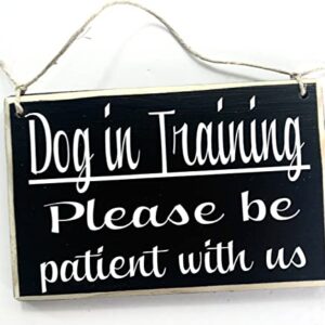 8x6 Dog In Training Please Be Patient With Us Handmade Wood Sign Please Do Not Disturb Session K9 School Progress Class Obedience Door Plaque