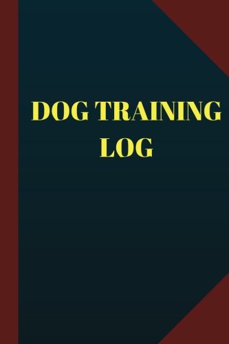 Dog Training Log (Logbook, Journal - 124 pages, 6x9inches):: Dog Training Logbook (Blue Cover - Medium) (Logbooks, Pet Training)
