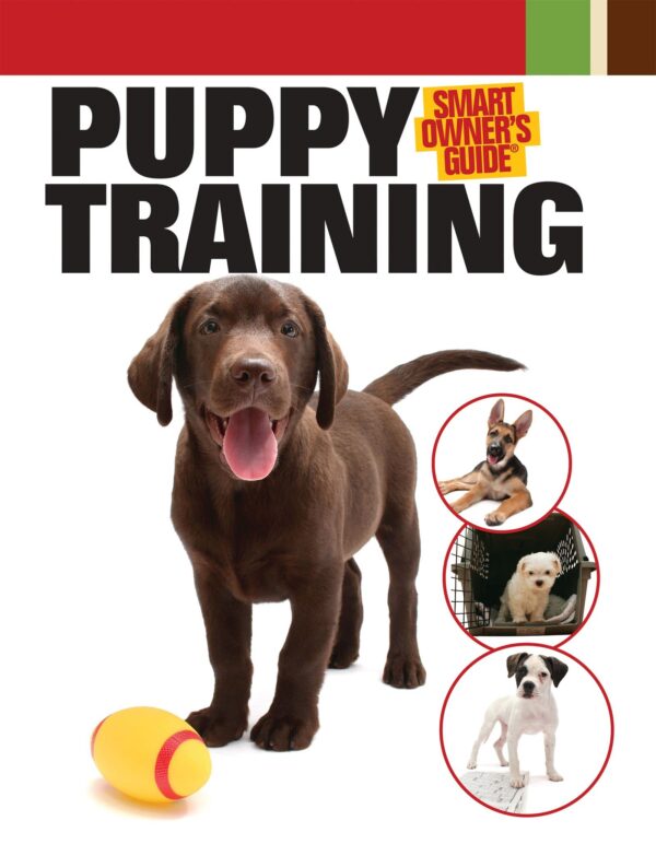 Puppy Training: Smart Owner's Guide (CompanionHouse Books) Kennel Club Books Interactive Series from the Experts at Dog Fancy; Positive Reinforcement House and Crate Training, Obedience Cues, and More